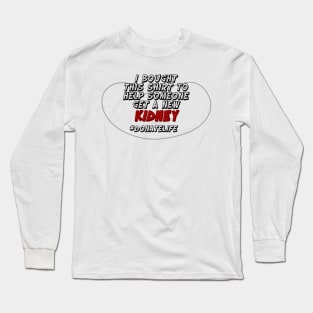 Help Get A New Kidney Long Sleeve T-Shirt